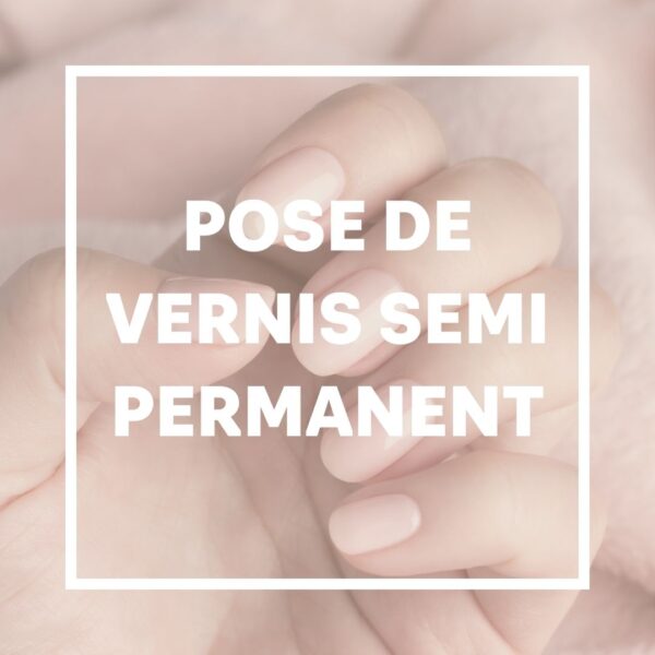 Pose de vernis semi permanent + manucure